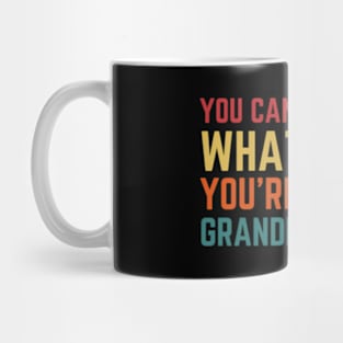 You Cant Tell Me W To Do You'Re Not My Granddaughter Mug